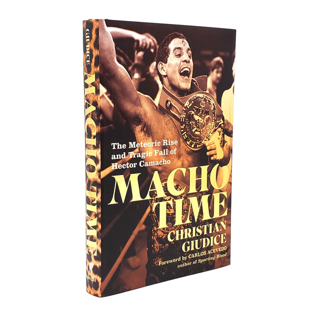 Macho Time: The Meteoric Rise and Tragic Fall of Hector Camacho