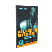 Killed in Brazil?: The Mysterious Death of Arturo "Thunder" Gatti